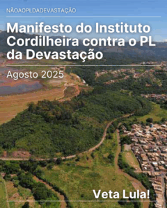 Manifesto do Instituto Cordilheira contra o PL da Devastação