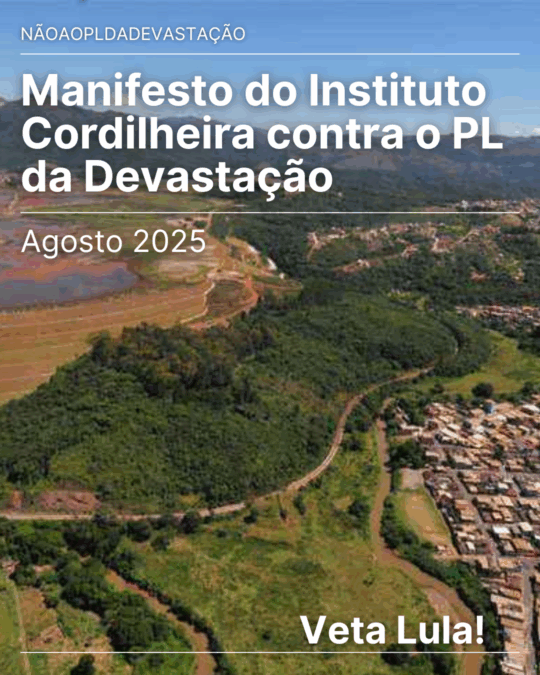 Manifesto do Instituto Cordilheira contra o PL da Devastação